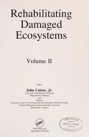 Cover of: Rehabilitating damaged ecosystems by Editor, John Cairns, Jr.