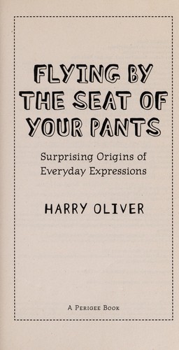 Flying by the seat of your pants (2011 edition) | Open Library