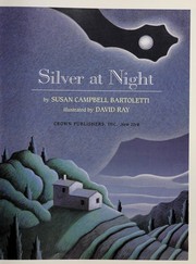 Cover of: Silver at night by Susan Campbell Bartoletti