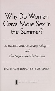 Cover of: Why do women crave more sex in the summer? | Patricia L. Barnes-Svarney