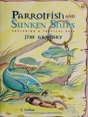 Cover of: Parrotfish and sunken ships by Jim Arnosky