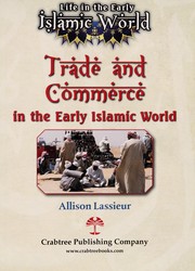Trade and commerce in the early Islamic world by Allison Lassieur