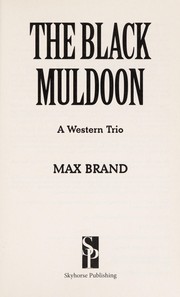 Cover of: The black Muldoon | Max Brand [pseudonym]