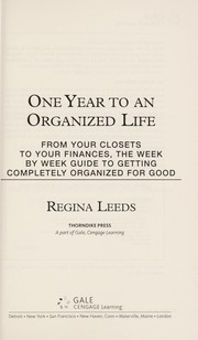 Cover of: One year to an organized life: from your closets to your finances, the week by week guide to getting completely organized for good