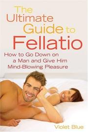 Cover of: The Ultimate Guide to Fellatio by Violet Blue