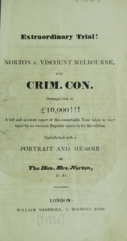 Cover of: Extraordinary trial! Norton v. Viscount Melbourne, for crim[inal] con[versation] ... A full and accruate report ... | George Chappele Norton