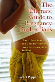Cover of: The ultimate guide to pregnancy for lesbians by Rachel Pepper