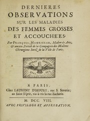 Cover of: Dernières observations sur les maladies des femmes grosses et accouchées by François Mauriceau