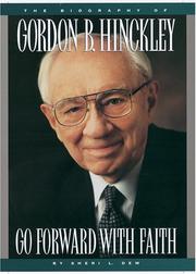 Cover of: Go forward with faith: the biography of Gordon B. Hinckley