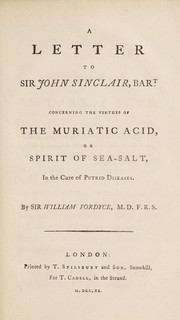 Cover of: A letter to Sir John Sinclair, Bart. concerning the virtues of the muriatic acid, or spirit of sea-salt, in the cure of putrid diseases