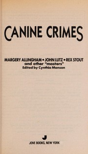 Cover of: Canine crimes by Margery Allingham, John Lutz, Rex Stout and other "masters" ; edited by Cynthia Manson.