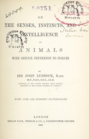 Cover of: On the senses, instincts, and intelligence of animals by Sir John Lubbock