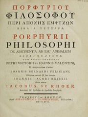 Cover of: Porphyriou Philosophou Peri apochēs empsychōn vivlia tessara. Porphyrii philosophi De abstinentia ab esu animalium libri quatuor