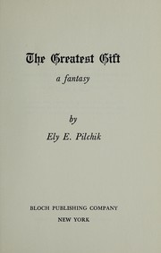 Cover of: The greatest gift | Ely Emanuel Pilchik