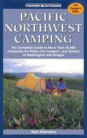 Pacific Northwest Camping: The Complete Guide to More Than 45,000 Campsites for Rvers, Car Campers, and Tenters in Washington and Oregon (Foghorn Outdoors: Pacific Northwest Camping) by Tom Stienstra