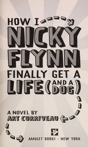 Cover of: How I, Nicky Flynn, finally get a life (and a dog) by Art Corriveau