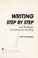 Cover of: Writing step by step : easy strategies for writing and revising