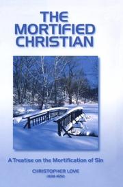 Cover of: The mortified Christian by Love, Christopher