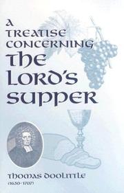 Cover of: A treatise concerning the Lord's Supper by Thomas Doolittle