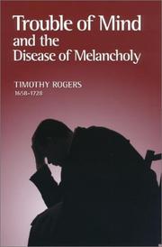 Cover of: Trouble of mind and the disease of melancholy: written for the use of such as are or have been exercised by the same