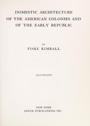 Domestic architecture of the American colonies and of the early republic by Fiske Kimball