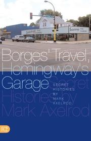 Cover of: Borges' travel, Hemingway's garage: secret histories