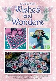 Cover of: Crochet wishes and wonders by [senior editor, Jennifer Christiansen McClain].