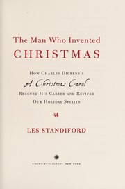 Cover of: The man who invented Christmas: how Charles Dickens's A Christmas carol rescued his career and revived our holiday spirits