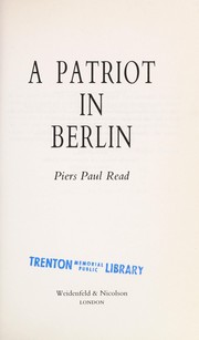 Cover of: A patriot in Berlin | Piers Paul Read