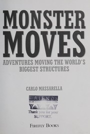 Cover of: Monster moves: adventures moving the world's biggest structures