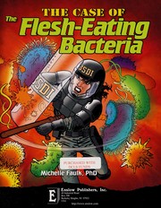 Cover of: The case of the flesh-eating bacteria | Michelle Faulk