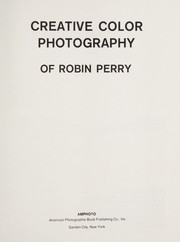 Cover of: Creative color photography of Robin Perry.