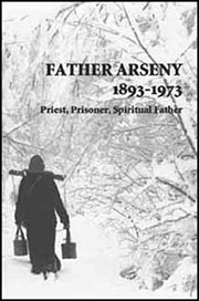 Father Arseny, 1893-1973 by Vera Bouteneff, Alexander Bouteneff