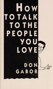 Cover of: How to talk to the people you love by Don Gabor