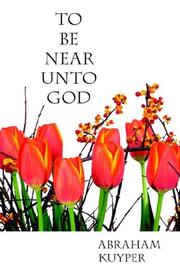 Cover of: To Be Near Unto God by Abraham Kuyper