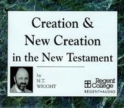 Cover of: Creation & New Creation in the New Testament by N. T. Wright