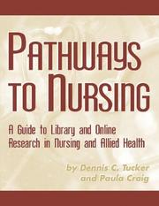 Cover of: Pathways to Nursing: A Guide to Library and Online Research in Nursing and Allied Health