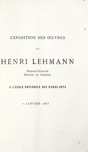 Cover of: Exposition des œuvres de Henri Lehmann (peintre d'histoire, membre de l'Institut) à l'École nationale des beaux-arts (Janvier 1883): catalogue