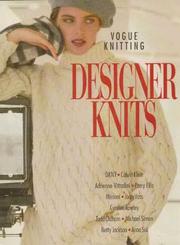 Cover of: Vogue knitting designer knits: DKNY, Calvin Klein,  Adrienne Vittadinni, Perry Ellis, Missoni, Joan Vass, Cynthia Rowley, Todd Oldham, Michael Simon, Betty Jackson, Anna Sui