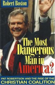 Cover of: The most dangerous man in America?: Pat Robertson and the rise of the Christian Coalition