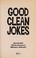 Cover of: Good Clean Jokes (3650 Jokes, Puns and Riddles)
