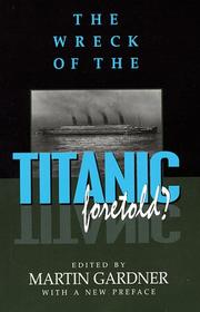 Cover of: The wreck of the Titanic foretold? by edited by Martin Gardner, with a new preface.