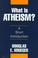 Cover of: What is atheism?