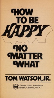 Cover of: How to Be Happy No Matter What
