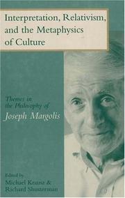 Cover of: Interpretation, relativism, and the metaphysics of culture by edited by Michael Krausz and Richard Shusterman.