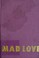 Cover of: Mad love =