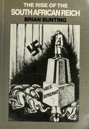 Cover of: The rise of the South African Reich | Brian Percy Bunting