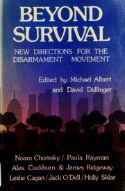 Cover of: Beyond survival: new directions for the disarmament movement