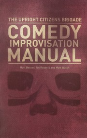 The Upright Citizens Brigade Comedy Improvisation Manual by Matt Walsh, Ian Roberts
