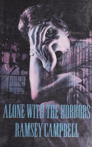 Cover of: Alone with the horrors : the great short fiction of Ramsey Campbell, 1961-1991 by 